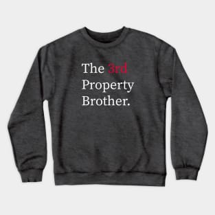 The 3rd Property Brother Crewneck Sweatshirt